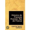 Histoire De Francois Premier, Roi De France by Gabriel Henri Gaillard