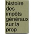 Histoire Des Impôts Généraux Sur La Prop