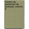 Histoire Du Parlement de Toulouse, Volume 2 door Jean Baptiste Dub�Dat