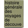 Histoire Générale Des Voyages De Découve door William Desborough Cooley