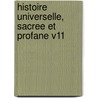 Histoire Universelle, Sacree Et Profane V11 by Augustin Calmet)