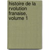 Histoire de La Rvolution Franaise, Volume 1 door Jules Michellet