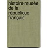 Histoire-Musée De La République Français door Jean Baptiste M. Augustin Challamel