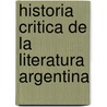 Historia Critica de La Literatura Argentina by Sylvia Saitta