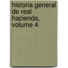 Historia General de Real Hacienda, Volume 4 door Fabian De Fonseca