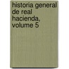Historia General de Real Hacienda, Volume 5 by Fabian De Fonseca
