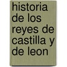 Historia de Los Reyes de Castilla y de Leon door Prudencio De Sandoval