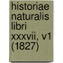 Historiae Naturalis Libri Xxxvii, V1 (1827)