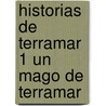 Historias de Terramar 1 Un Mago de Terramar by Ursula K. Le Guin