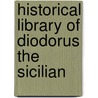 Historical Library of Diodorus the Sicilian by Sic Diodorus