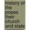 History Of The Popes Their Church And State door Leopold Von Ranke