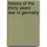 History Of The Thirty Years' War In Germany door Johann Friedrich Von Schiller