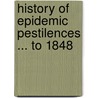History of Epidemic Pestilences ... to 1848 by Edward Bascome