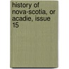 History of Nova-Scotia, or Acadie, Issue 15 door Beamish Murdoch