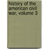 History of the American Civil War, Volume 3