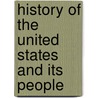 History of the United States and Its People door William Abbatt