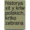 Historya Xit y Krlw Polskich, Krtko Zebrana door Teodor Waga