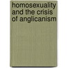 Homosexuality And The Crisis Of Anglicanism door William Sachs