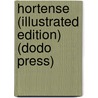 Hortense (Illustrated Edition) (Dodo Press) by John S. C. Abbott