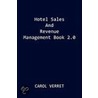 Hotel Sales And Revenue Management Book 2.0 door Carol Verret