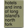 Hotels and Inns of Long Island's North Fork by Geoffrey K. Fleming