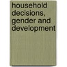 Household Decisions, Gender And Development door Quisumbing