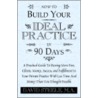 How To Build Your Ideal Practice In 90 Days by David Steele