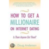 How To Get A Millionaire On Internet Dating by Dr. Doug Anderson