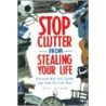How To Stop Clutter From Stealing Your Life by Mike Nelson