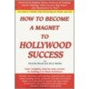 How to Become a Magnet to Hollywood Success door Rock Riddle