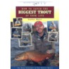 How to Catch the Biggest Trout of Your Life door Landon R. Mayer