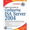 How To Cheat At Configuring Isa Server 2004 door Thomas W. Shinder