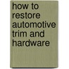 How to Restore Automotive Trim and Hardware door John Gunnell