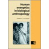 Human Energetics in Biological Anthropology by Ulijaszek Stanley J.