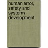 Human Error, Safety And Systems Development door Henning Boje Andersen