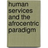 Human Services and the Afrocentric Paradigm door Jerome Schiele