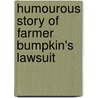 Humourous Story of Farmer Bumpkin's Lawsuit by Richard Harris