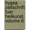 Hygea. Zeitschrift Fuer Heilkunst, Volume 6 door Onbekend