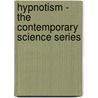 Hypnotism - The Contemporary Science Series door Albert Moll