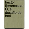 Héctor Fieramosca, Ó, El Desafío De Barl by Massimo d'Azeglio
