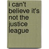 I Can't Believe It's Not the Justice League door Keith Giffen