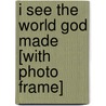 I See the World God Made [With Photo Frame] door Laura Ann Miller