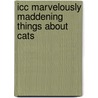 Icc Marvelously Maddening Things About Cats door Jane Purcell