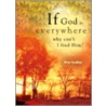 If God Is Everywhere, Why Can't I Find Him? door Kim Sadler