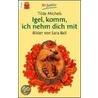 Igel, komm, ich nehm dich mit. Druckschrift door Tilde Michels