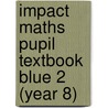 Impact Maths Pupil Textbook Blue 2 (Year 8) door Sue Bright