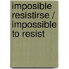 Imposible resistirse / Impossible to Resist by Barabara McMahon