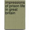 Impressions Of Prison Life In Great Britain by David Dyer