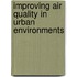 Improving Air Quality In Urban Environments