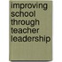 Improving School Through Teacher Leadership